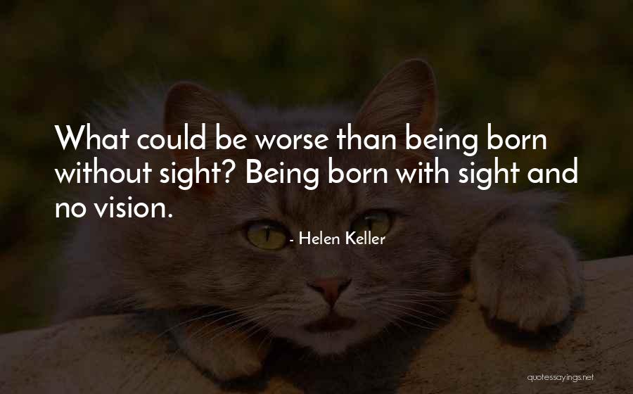 Vision And Sight Quotes By Helen Keller Vision And Sight Quotes By Helen Keller