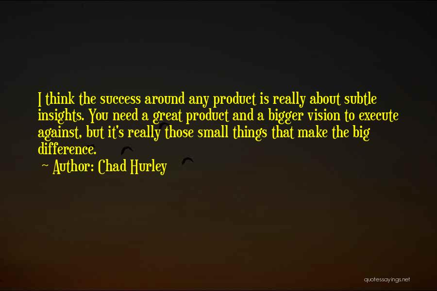 Vision And Success Quotes By Chad Hurley