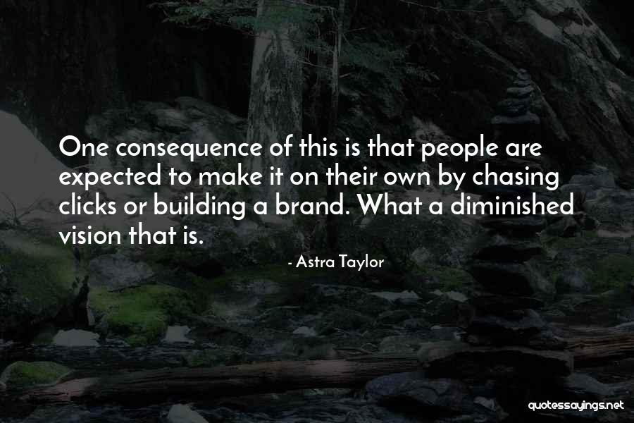 Vision Building Quotes By Astra Taylor Vision Building Quotes By Astra Taylor