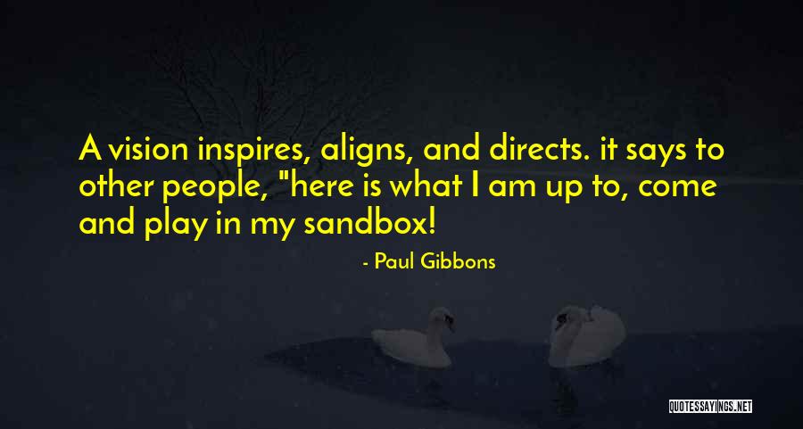 Vision Building Quotes By Paul Gibbons Vision Building Quotes By Paul Gibbons