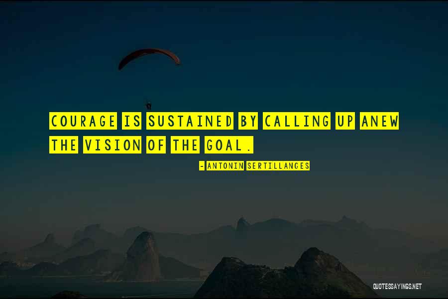 Vision Calling Quotes By Antonin Sertillanges Vision Calling Quotes By Antonin Sertillanges