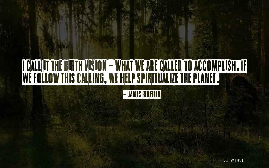 Vision Calling Quotes By James Redfield Vision Calling Quotes By James Redfield