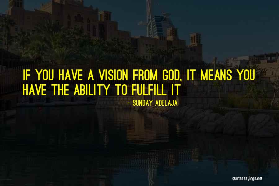 Vision Calling Quotes By Sunday Adelaja Vision Calling Quotes By Sunday Adelaja