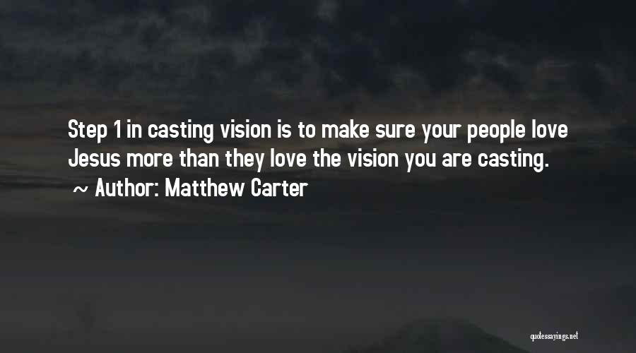 Vision Casting Quotes By Matthew Carter