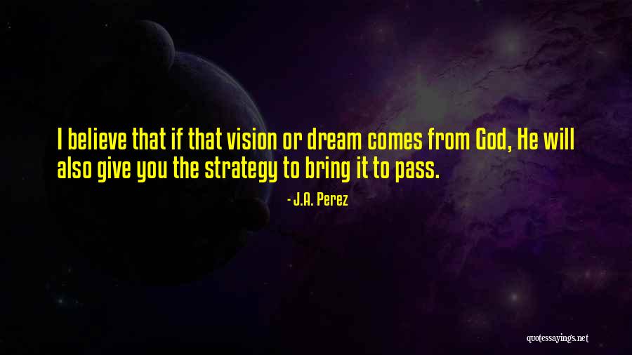 Vision From God Quotes By J.A. Perez Vision From God Quotes By J.A. Perez