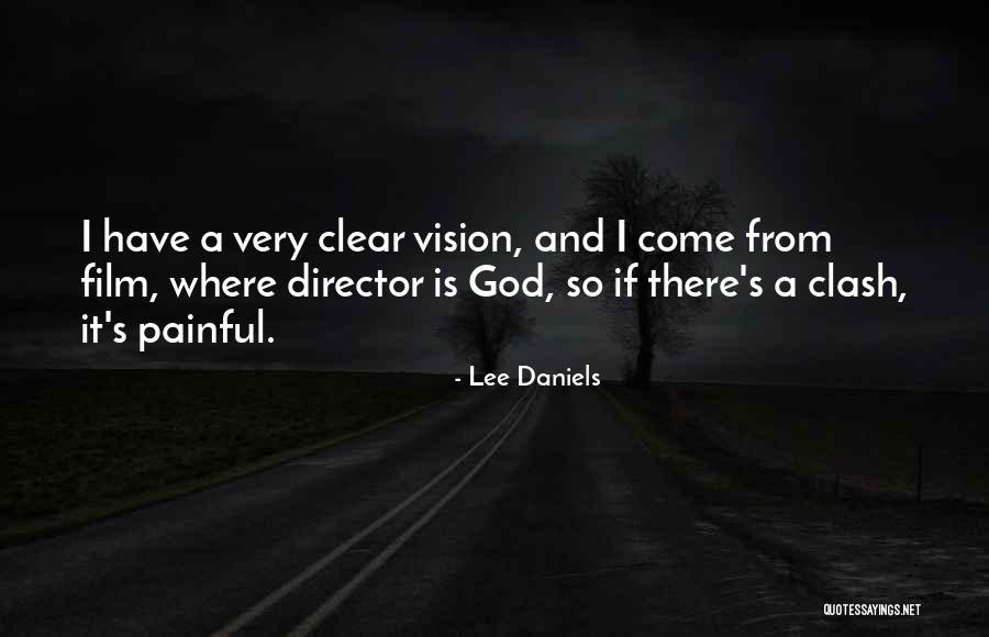 Vision From God Quotes By Lee Daniels Vision From God Quotes By Lee Daniels