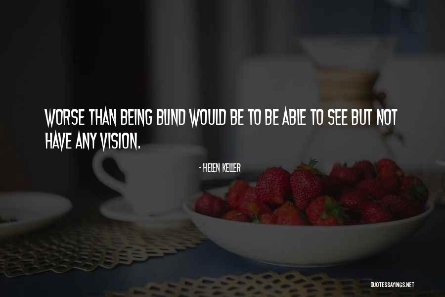 Vision Helen Keller Quotes By Helen Keller Vision Helen Keller Quotes By Helen Keller