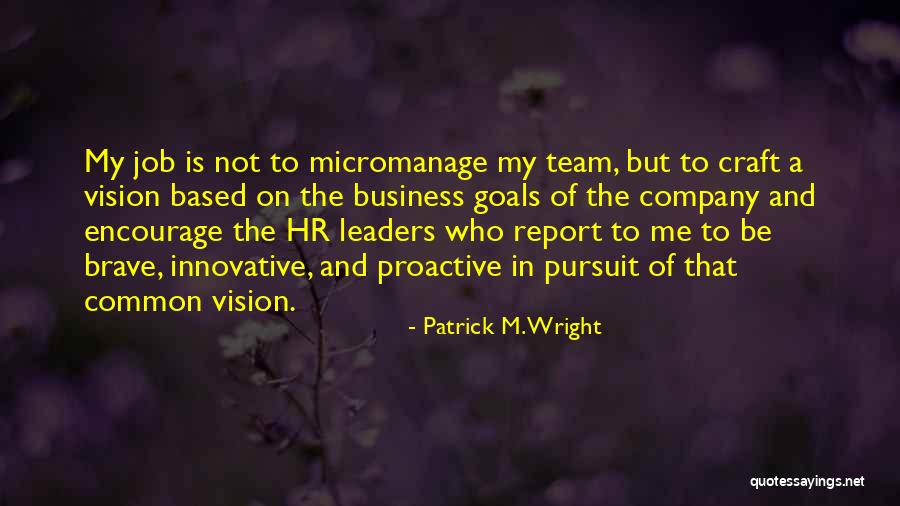 Vision In Business Quotes By Patrick M. Wright