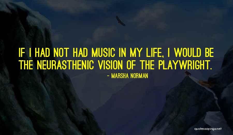 Vision In Life Quotes By Marsha Norman Vision In Life Quotes By Marsha Norman