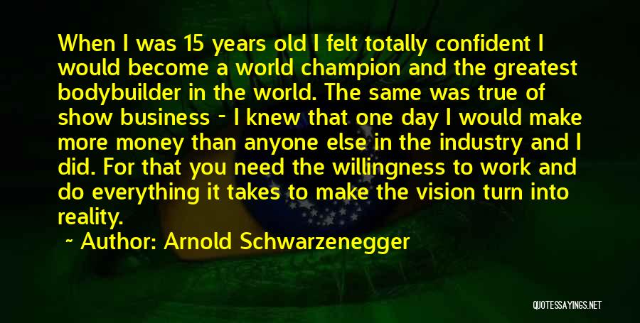 Vision Into Reality Quotes By Arnold Schwarzenegger