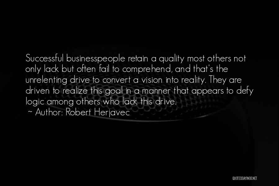 Vision Into Reality Quotes By Robert Herjavec
