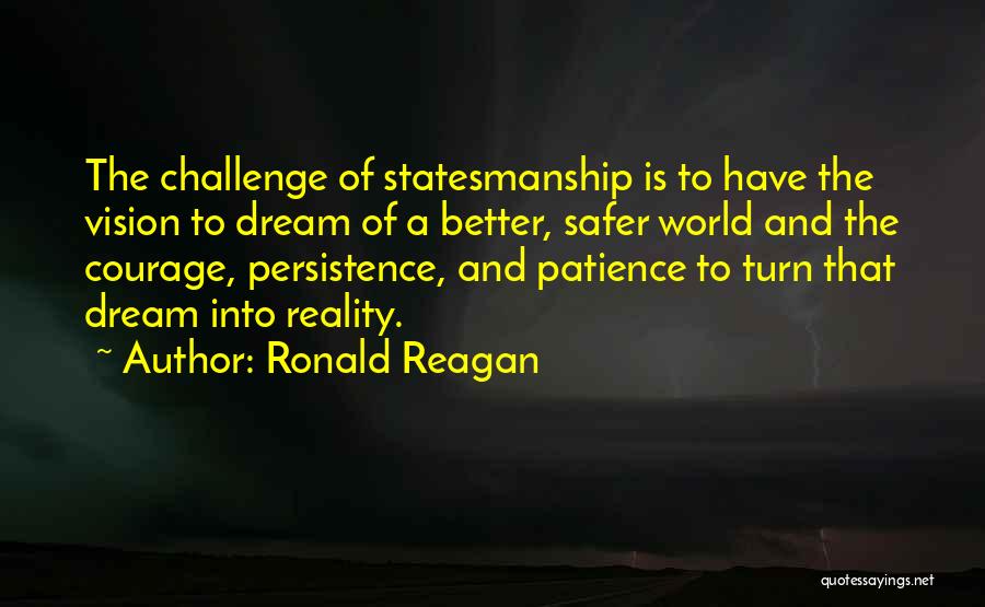 Vision Into Reality Quotes By Ronald Reagan