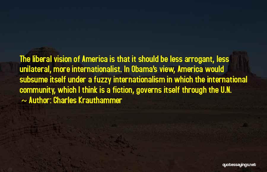 Vision Of America Quotes By Charles Krauthammer