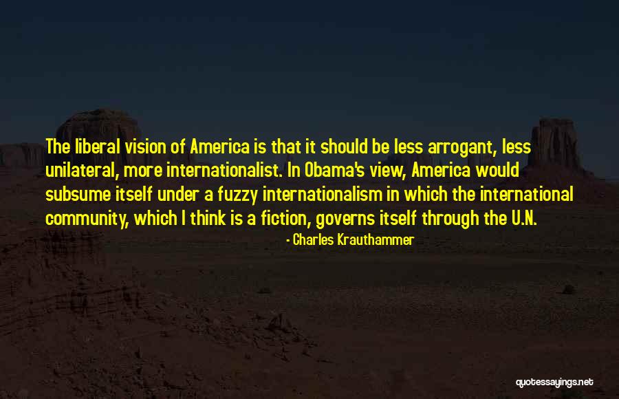 Vision Of America Quotes By Charles Krauthammer