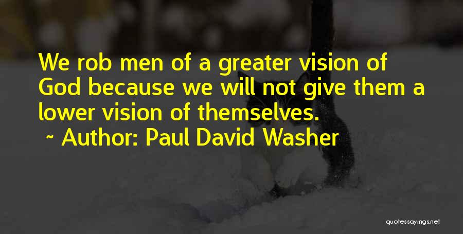 Vision Of God Quotes By Paul David Washer
