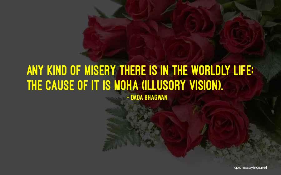 Vision Of Illusion Quotes By Dada Bhagwan Vision Of Illusion Quotes By Dada Bhagwan