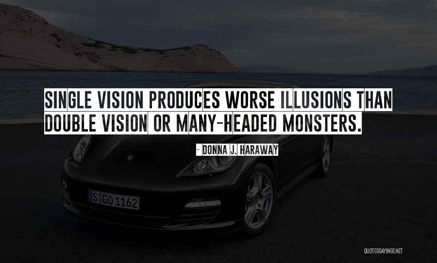 Vision Of Illusion Quotes By Donna J. Haraway Vision Of Illusion Quotes By Donna J. Haraway