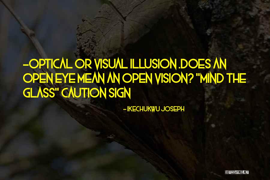 Vision Of Illusion Quotes By Ikechukwu Joseph Vision Of Illusion Quotes By Ikechukwu Joseph