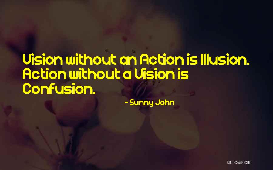 Vision Of Illusion Quotes By Sunny John Vision Of Illusion Quotes By Sunny John