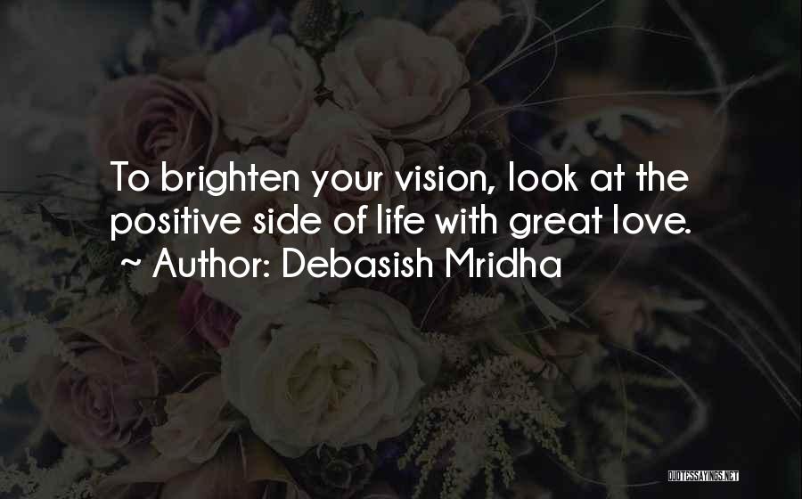 Vision Of Life Quotes By Debasish Mridha