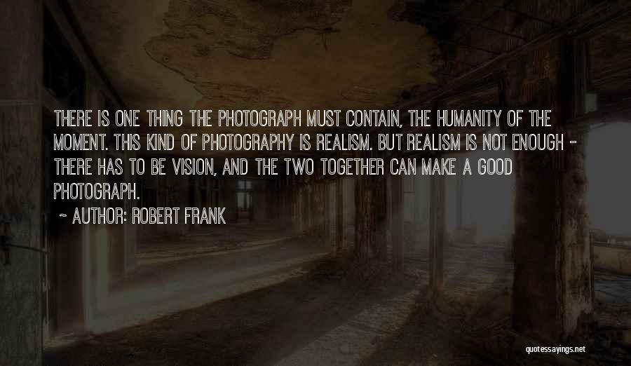 Vision Of Photography Quotes By Robert Frank