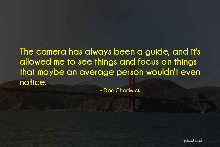 Vision Photography Quotes By Don Chadwick Vision Photography Quotes By Don Chadwick