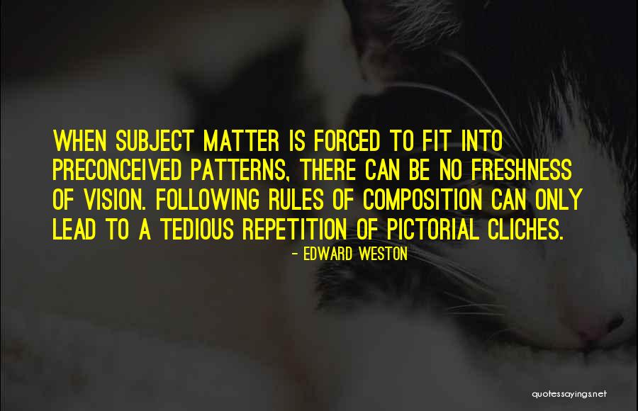 Vision Photography Quotes By Edward Weston Vision Photography Quotes By Edward Weston