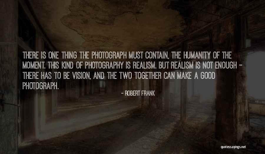 Vision Photography Quotes By Robert Frank Vision Photography Quotes By Robert Frank