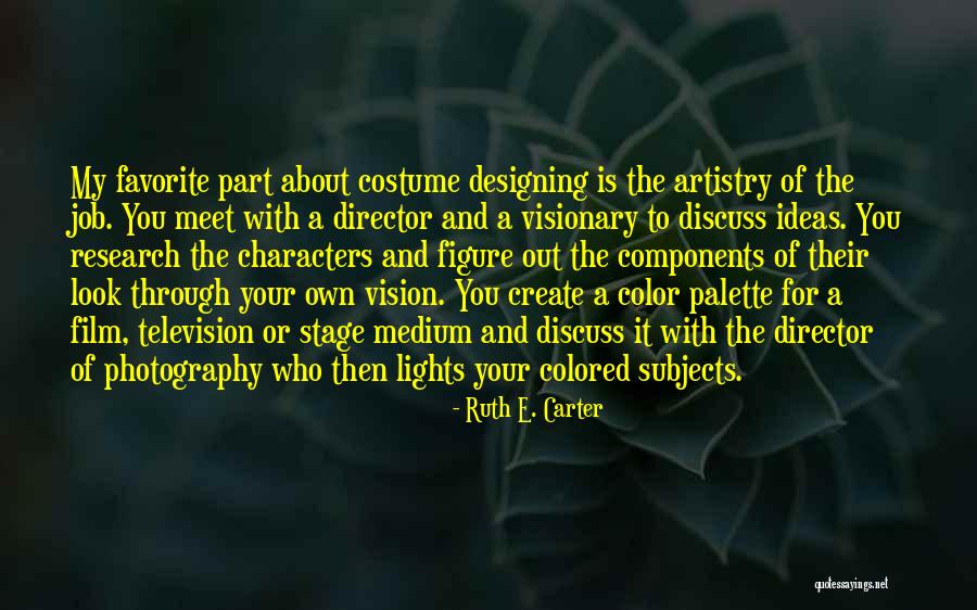Vision Photography Quotes By Ruth E. Carter Vision Photography Quotes By Ruth E. Carter