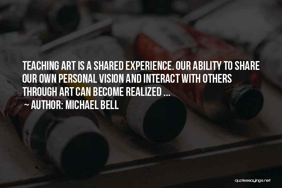Vision Realized Quotes By Michael Bell