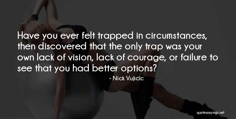 Vision See Quotes By Nick Vujicic Vision See Quotes By Nick Vujicic