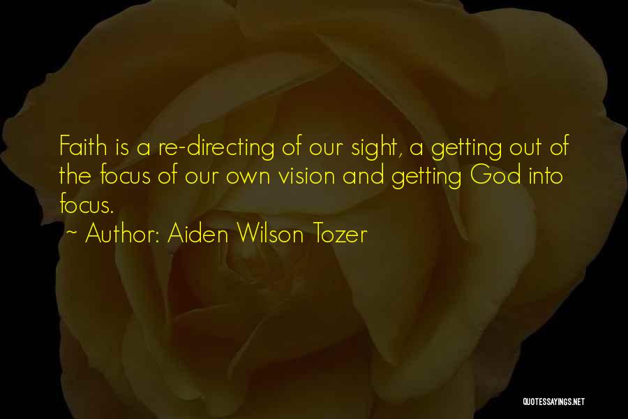 Vision Sight Quotes By Aiden Wilson Tozer