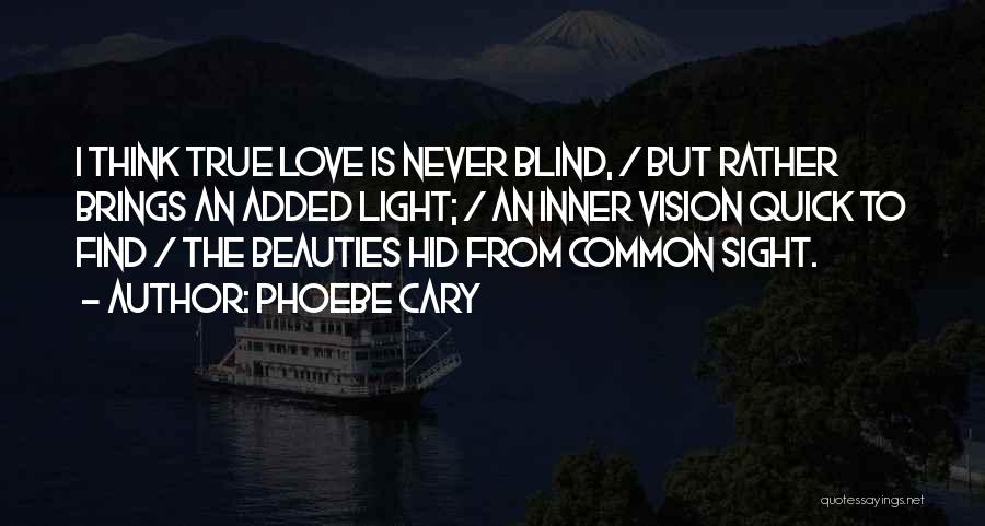 Vision Sight Quotes By Phoebe Cary