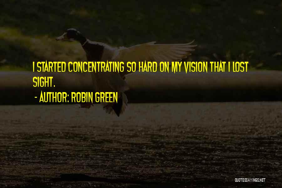 Vision Sight Quotes By Robin Green