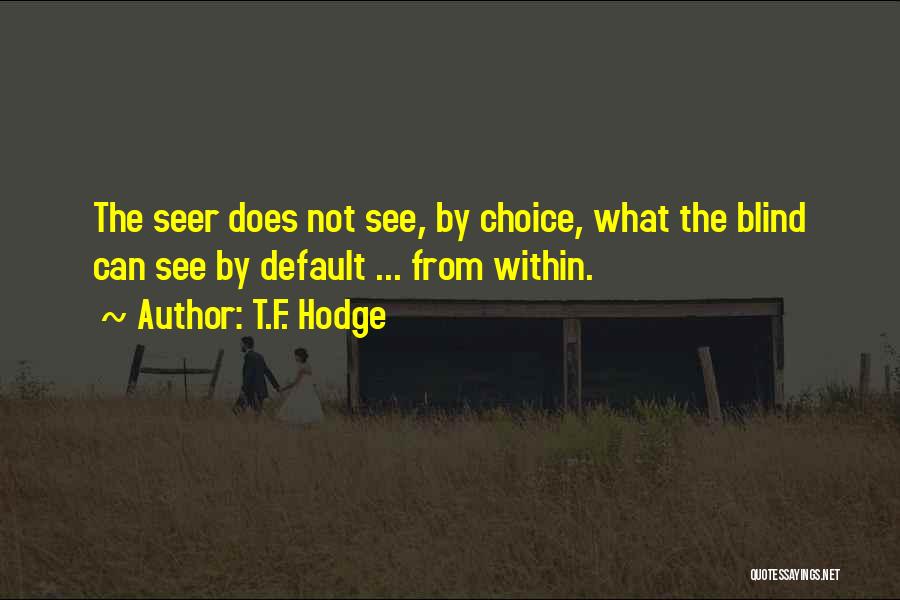 Vision Sight Quotes By T.F. Hodge