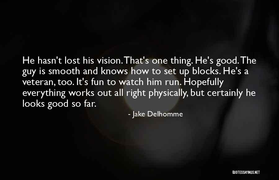 Vision That Looks Quotes By Jake Delhomme Vision That Looks Quotes By Jake Delhomme