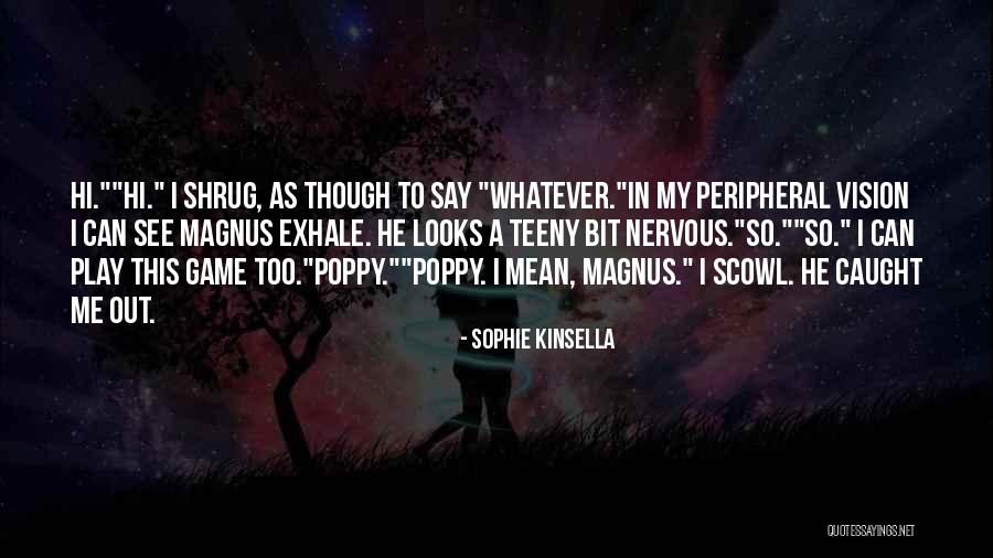 Vision That Looks Quotes By Sophie Kinsella Vision That Looks Quotes By Sophie Kinsella