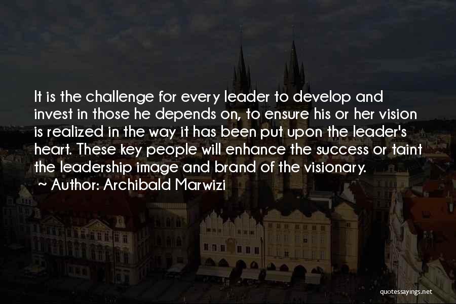 Vision Visionary Quotes By Archibald Marwizi