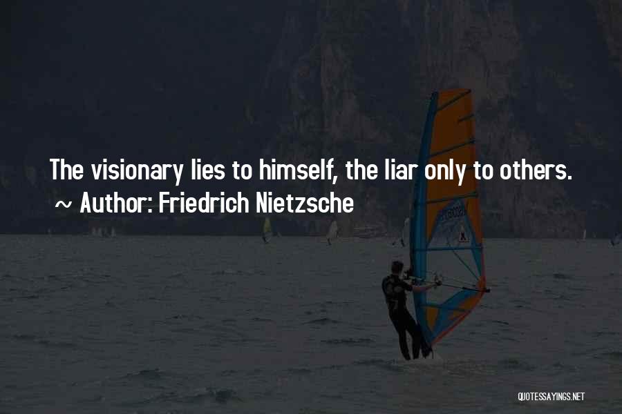 Vision Visionary Quotes By Friedrich Nietzsche