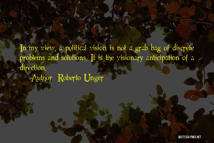 Vision Visionary Quotes By Roberto Unger