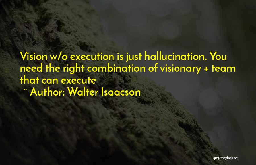Vision Visionary Quotes By Walter Isaacson