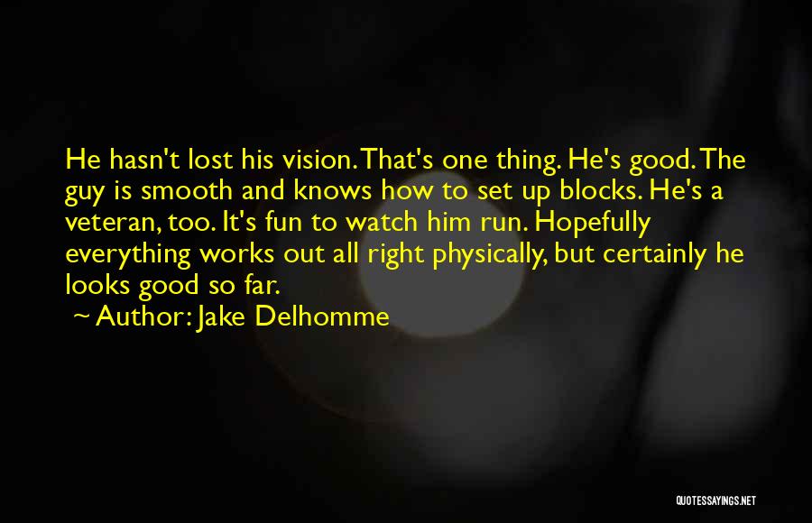 Vision Works Quotes By Jake Delhomme