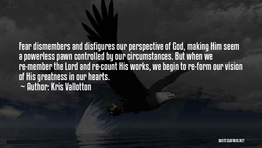 Vision Works Quotes By Kris Vallotton