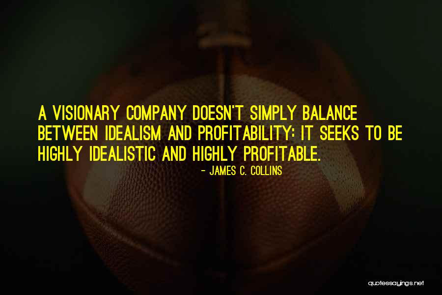 Visionary Company Quotes By James C. Collins Visionary Company Quotes By James C. Collins