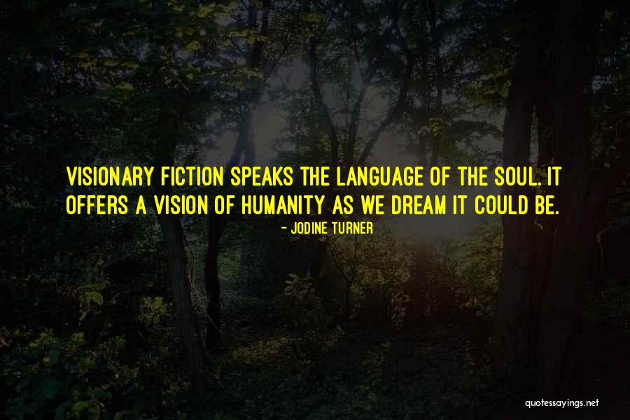 Visionary Fiction Quotes By Jodine Turner Visionary Fiction Quotes By Jodine Turner