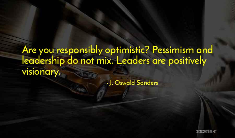 Visionary Leaders Quotes By J. Oswald Sanders Visionary Leaders Quotes By J. Oswald Sanders