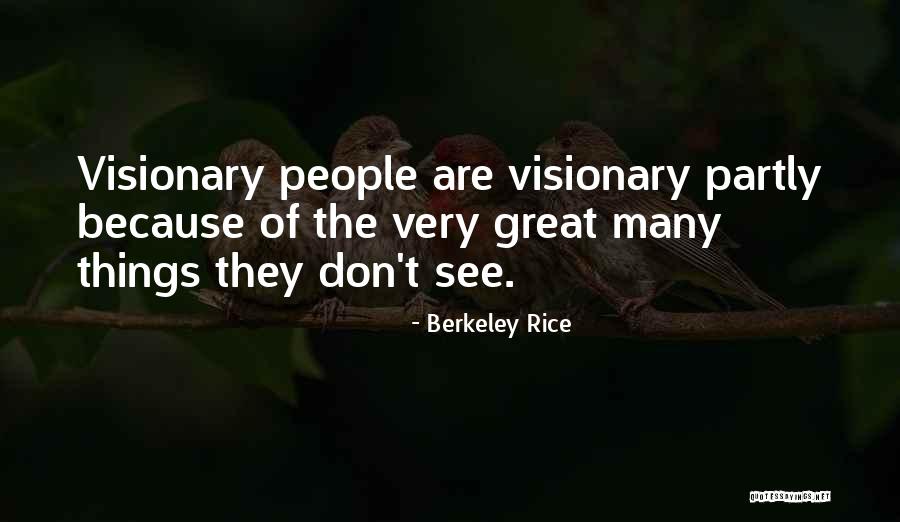 Visionary Quotes By Berkeley Rice Visionary Quotes By Berkeley Rice