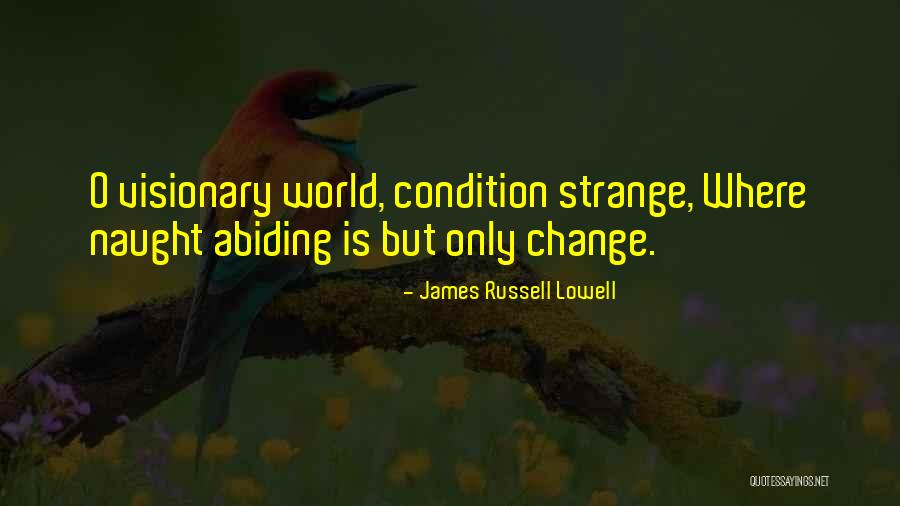 Visionary Quotes By James Russell Lowell Visionary Quotes By James Russell Lowell