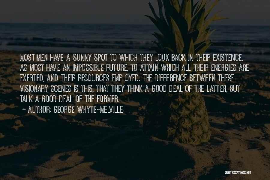 Visionary Thinking Quotes By George Whyte-Melville