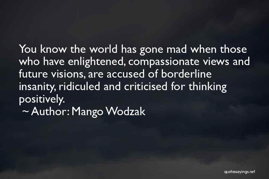 Visionary Thinking Quotes By Mango Wodzak